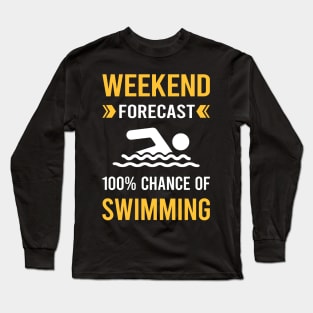 Weekend Forecast Swimming Swim Swimmer Long Sleeve T-Shirt